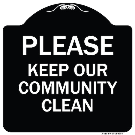 Signmission Designer Series-Please Keep Our Community Clean Black & White, 18" x 18", BW-1818-9788 A-DES-BW-1818-9788